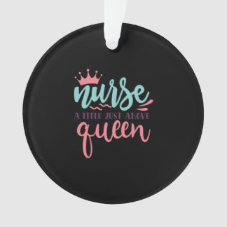 Nurse Gift | Nurse A Title Just Above Queen Ornament