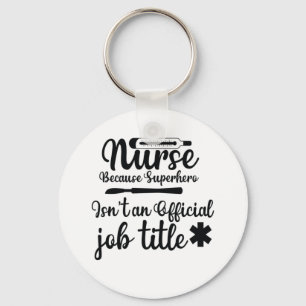 Nurse Gift Nurse Because Superhero Key Ring