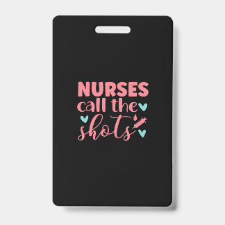 Nurse Gift | Nurse Call The Shots ID Badge