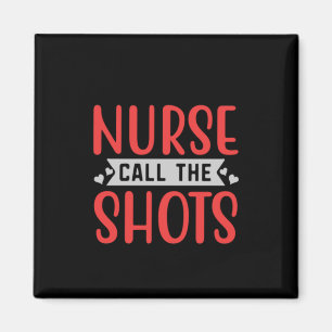 Nurse Gift Nurse Call The Shots Magnet