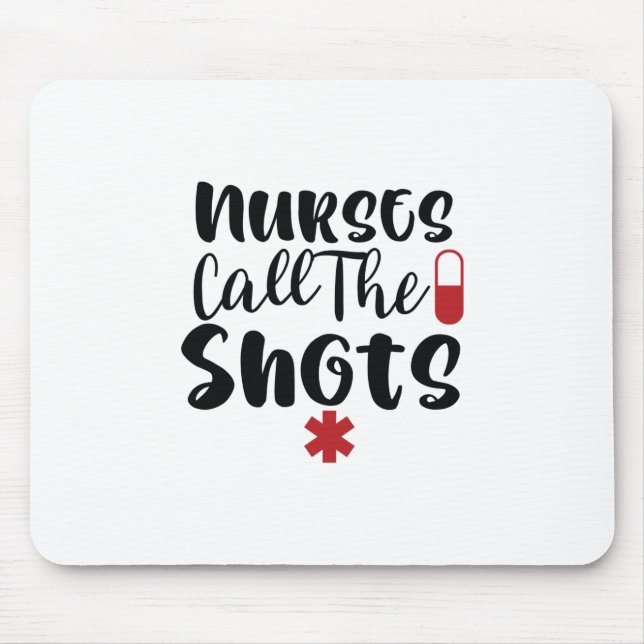 Nurse Gift Nurse Call The Shots Mouse Pad (Front)