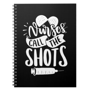 Nurse Gift Nurse Call The Shots Notebook