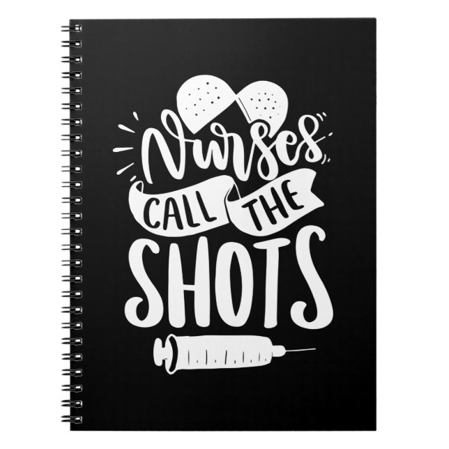 Nurse Gift Nurse Call The Shots Notebook (Front)