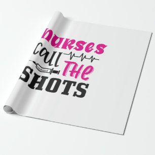 Nurse Gift Nurse Call The Shots Wrapping Paper