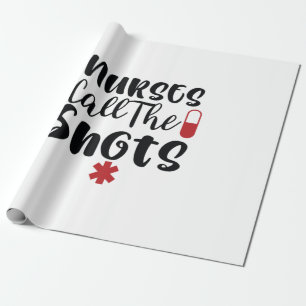 Nurse Gift Nurse Call The Shots Wrapping Paper