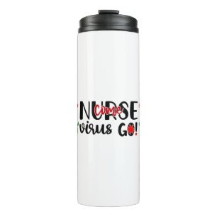 Nurse Gift Nurse Come Virus Go Thermal Tumbler
