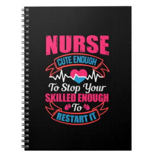 Nurse Gift Nurse Cute Enough To Stop You Notebook