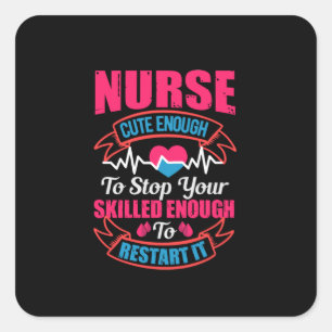 Nurse Gift   Nurse Cute Enough To Stop You Square Sticker