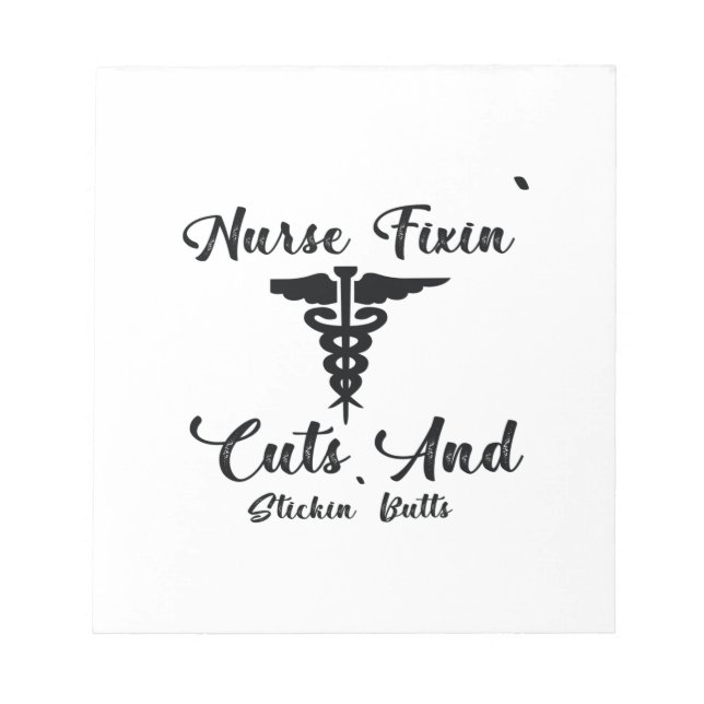 Nurse Gift Nurse Fixin Cuts And Stickin Butts Notepad (Front)