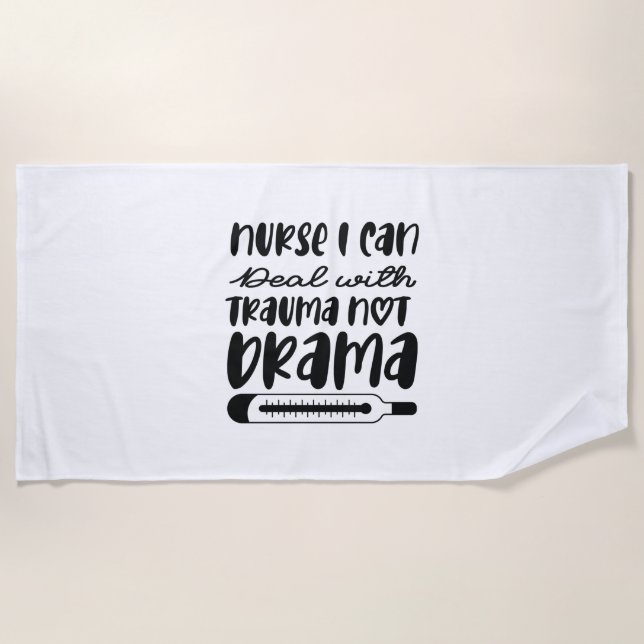Nurse Gift Nurse I Can Deal With Trauma Beach Towel (Front)