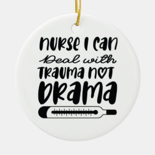 Nurse Gift Nurse I Can Deal With Trauma Ceramic Ornament