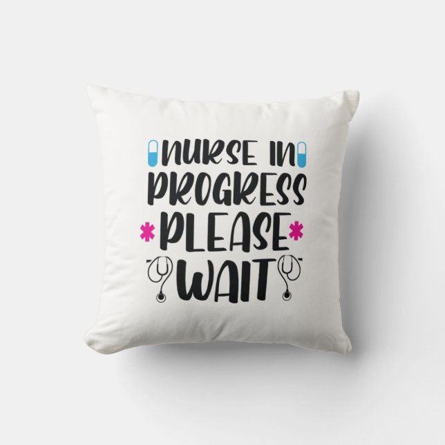 Nurse Gift Nurse In Progress Please Wait Cushion (Front)