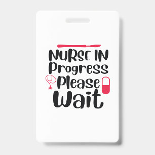 Nurse Gift Nurse In Progress Please Wait ID Badge