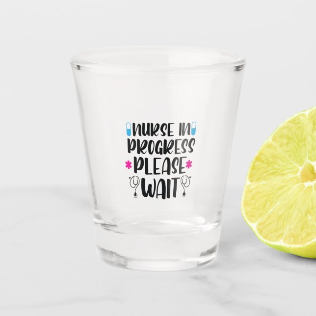 Nurse Gift Nurse In Progress Please Wait Shot Glass (Front)