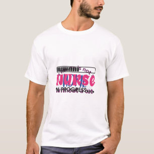 Nurse Gift Nurse In Progress T-Shirt
