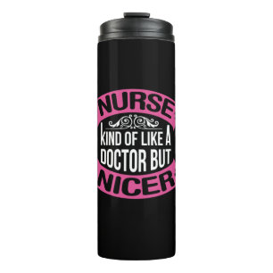 Nurse Gift Nurse Kind Of Like A Doctor Thermal Tumbler