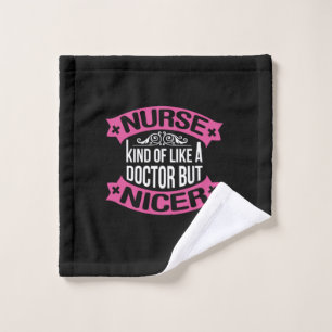 Nurse Gift Nurse Kind Of Like A Doctor Wash Cloth
