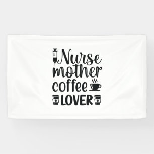 Nurse Gift Nurse Mother Coffee Lover Banner
