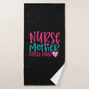 Nurse Gift Nurse Mother Coffee Lover Bath Towel