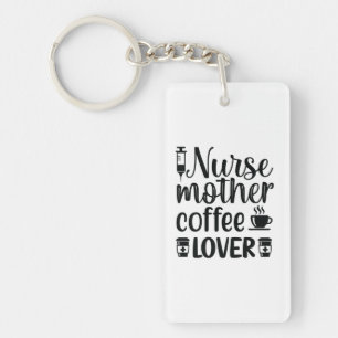 Nurse Gift Nurse Mother Coffee Lover Key Ring