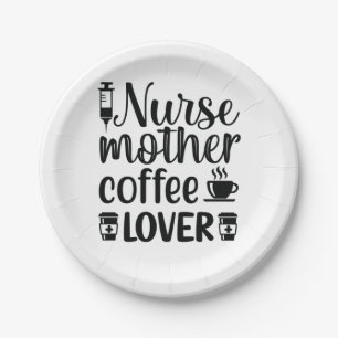 Nurse Gift Nurse Mother Coffee Lover Paper Plate