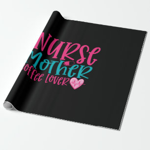 Nurse Gift Nurse Mother Coffee Lover Wrapping Paper
