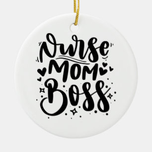 Nurse Gift Nurse Mum Boss Ceramic Ornament
