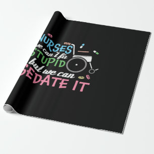 Nurse Gift Nurse We Can't Bit Stupid Wrapping Paper
