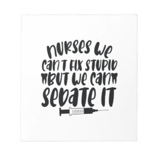 Nurse Gift Nurse We Can't Fix Stupid Notepad