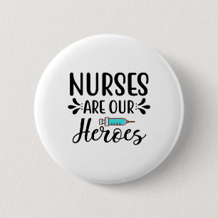 Nurse Gift Nurses Are Our Heroes 6 Cm Round Badge