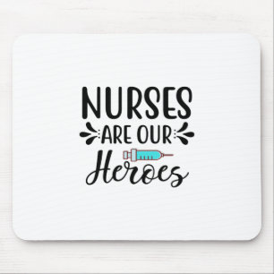 Nurse Gift Nurses Are Our Heroes Mouse Pad