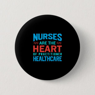 Nurse Gift Nurses Are The Heart 6 Cm Round Badge