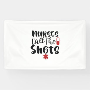 Nurse Gift Nurses Call The Shots Banner