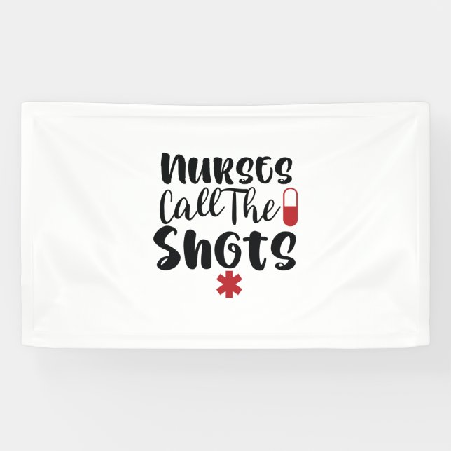 Nurse Gift Nurses Call The Shots Banner (Horizontal)