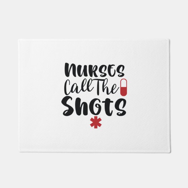 Nurse Gift Nurses Call The Shots Doormat (Front)