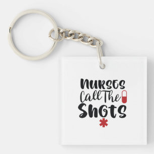 Nurse Gift Nurses Call The Shots Key Ring