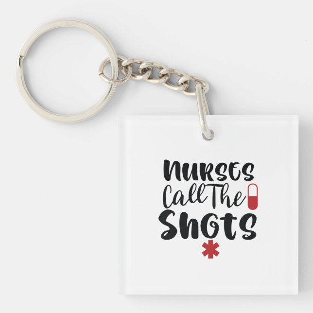 Nurse Gift Nurses Call The Shots Key Ring (Front)