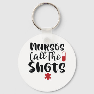 Nurse Gift Nurses Call The Shots Key Ring
