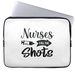 Nurse Gift Nurses Call The Shots Laptop Sleeve