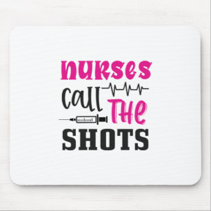 Nurse Gift Nurses Call The Shots Mouse Pad