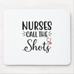 Nurse Gift Nurses Call The Shots Mouse Pad