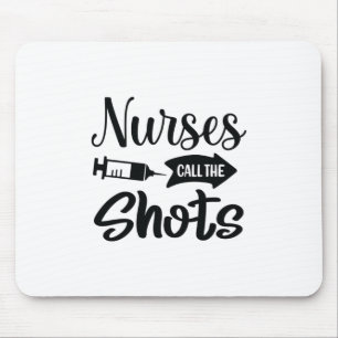 Nurse Gift Nurses Call The Shots Mouse Pad