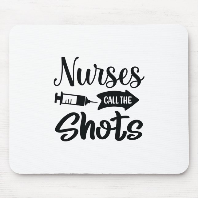 Nurse Gift Nurses Call The Shots Mouse Pad (Front)