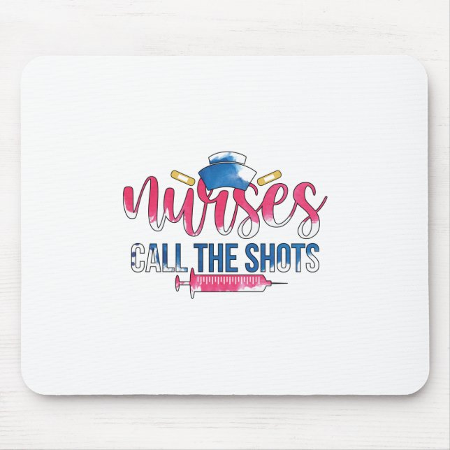 Nurse Gift Nurses Call The Shots Mouse Pad (Front)