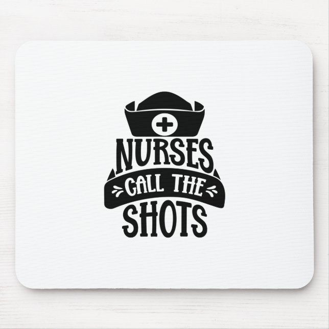 Nurse Gift Nurses Call The Shots Mouse Pad (Front)