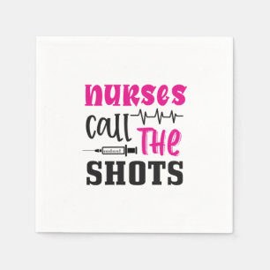 Nurse Gift Nurses Call The Shots Napkin