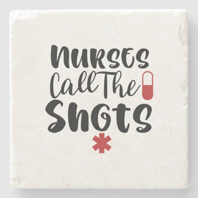 Nurse Gift Nurses Call The Shots Stone Coaster (Front)