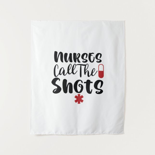 Nurse Gift Nurses Call The Shots Tapestry (Front)