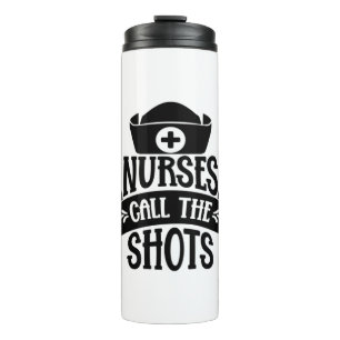 Nurse Gift Nurses Call The Shots Thermal Tumbler