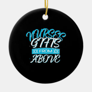 Nurse Gift   Nurses Gifts From Above Ceramic Ornament